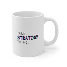 Load image into Gallery viewer, Talk Strategy to Me | Mug 11oz | Funny Mug for Coworkers