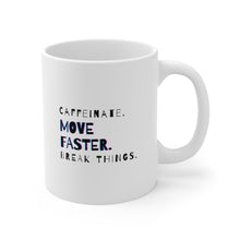 Load image into Gallery viewer, Caffeinate. Move Faster. Break Things | Mug 11oz | Funny Mug for Coworkers