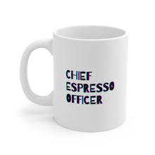 Load image into Gallery viewer, Chief Espresso Officer | Mug 11oz | Funny Coworker Mugs | Coworker Gift