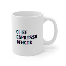Load image into Gallery viewer, Chief Espresso Officer | Mug 11oz | Funny Coworker Mugs | Coworker Gift