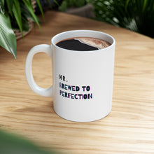 Load image into Gallery viewer, HR. Brewed to Perfection | Mug 11oz | Funny Mug for HR Coworkers