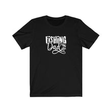 Load image into Gallery viewer, Fishing Dad T-Shirt