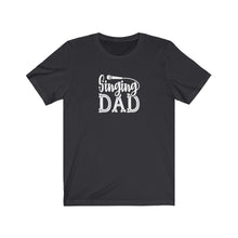 Load image into Gallery viewer, Singing Dad T-Shirt