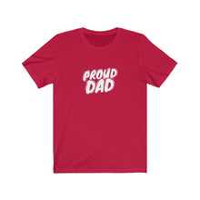 Load image into Gallery viewer, Proud Dad T-Shirt