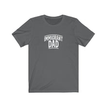 Load image into Gallery viewer, Immigrant Dad T-Shirt