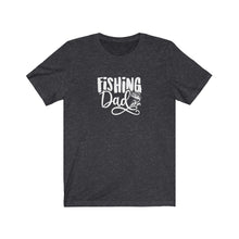 Load image into Gallery viewer, Fishing Dad T-Shirt