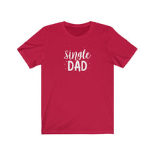 Load image into Gallery viewer, Single Dad T-Shirt