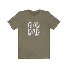 Load image into Gallery viewer, Glad Dad T-Shirt