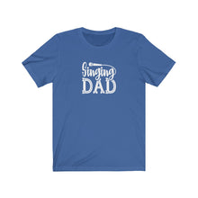 Load image into Gallery viewer, Singing Dad T-Shirt