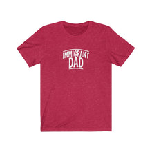 Load image into Gallery viewer, Immigrant Dad T-Shirt