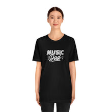 Load image into Gallery viewer, Music Dad T-Shirt
