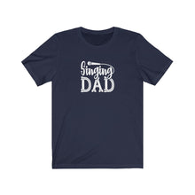 Load image into Gallery viewer, Singing Dad T-Shirt