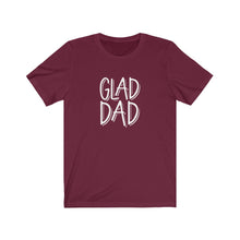 Load image into Gallery viewer, Glad Dad T-Shirt