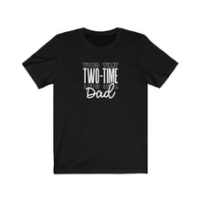 Load image into Gallery viewer, Two-Time Dad T-Shirt