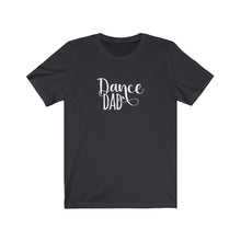 Load image into Gallery viewer, Dance Dad T-Shirt