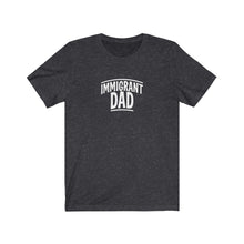 Load image into Gallery viewer, Immigrant Dad T-Shirt