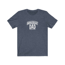 Load image into Gallery viewer, Immigrant Dad T-Shirt