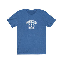 Load image into Gallery viewer, Immigrant Dad T-Shirt