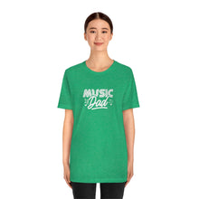 Load image into Gallery viewer, Music Dad T-Shirt