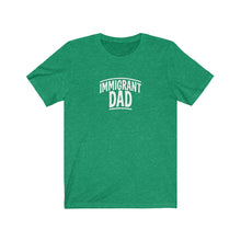 Load image into Gallery viewer, Immigrant Dad T-Shirt