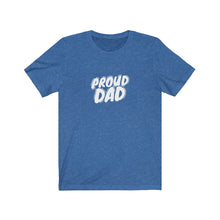Load image into Gallery viewer, Proud Dad T-Shirt