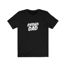 Load image into Gallery viewer, Proud Dad T-Shirt