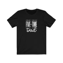 Load image into Gallery viewer, Five-Time Dad T-Shirt