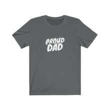 Load image into Gallery viewer, Proud Dad T-Shirt