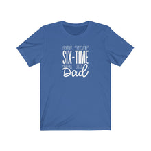 Load image into Gallery viewer, Six-Time Dad T-Shirt