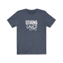 Load image into Gallery viewer, Fishing Dad T-Shirt