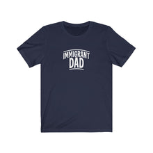 Load image into Gallery viewer, Immigrant Dad T-Shirt