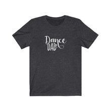 Load image into Gallery viewer, Dance Dad T-Shirt
