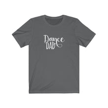 Load image into Gallery viewer, Dance Dad T-Shirt