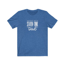 Load image into Gallery viewer, Seven-Time Dad T-Shirt