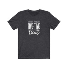 Load image into Gallery viewer, Five-Time Dad T-Shirt