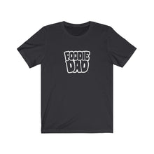 Load image into Gallery viewer, Foodie Dad T-Shirt