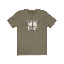 Load image into Gallery viewer, Three-Time Dad T-Shirt