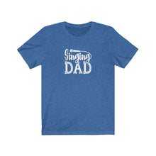 Load image into Gallery viewer, Singing Dad T-Shirt