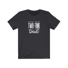 Load image into Gallery viewer, Two-Time Dad T-Shirt
