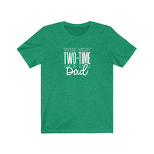 Load image into Gallery viewer, Two-Time Dad T-Shirt
