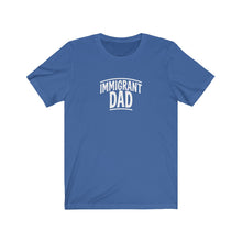 Load image into Gallery viewer, Immigrant Dad T-Shirt