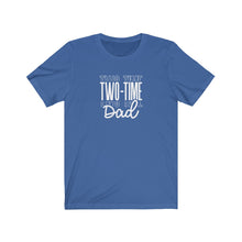 Load image into Gallery viewer, Two-Time Dad T-Shirt