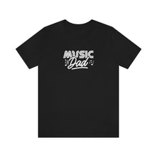 Load image into Gallery viewer, Music Dad T-Shirt
