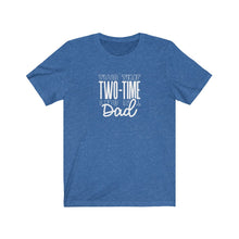 Load image into Gallery viewer, Two-Time Dad T-Shirt