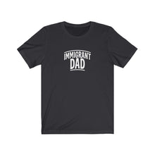 Load image into Gallery viewer, Immigrant Dad T-Shirt