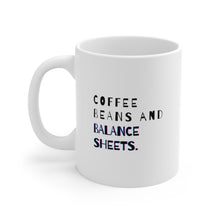 Load image into Gallery viewer, Coffee Beans and Balance Sheets | Mug 11oz | Funny Mug for Finance Coworkers
