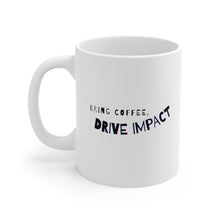 Load image into Gallery viewer, Bring Coffee, Drive Impact | Mug 11oz | Funny Mugs for Coworkers
