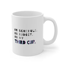 Load image into Gallery viewer, On Budget, On Schedule, On My Third Cup | Mug 11oz | Corporate Gifts for Coworkers
