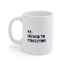 Load image into Gallery viewer, HR. Brewed to Perfection | Mug 11oz | Funny Mug for HR Coworkers
