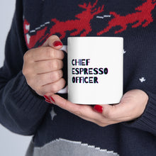 Load image into Gallery viewer, Chief Espresso Officer | Mug 11oz | Funny Coworker Mugs | Coworker Gift
